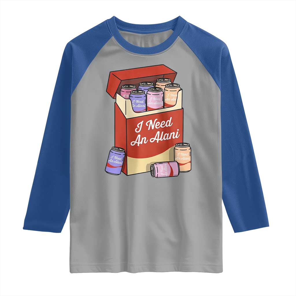 I Need An Alani Raglan Shirt Funny Drinking Trendy Summer Vacation