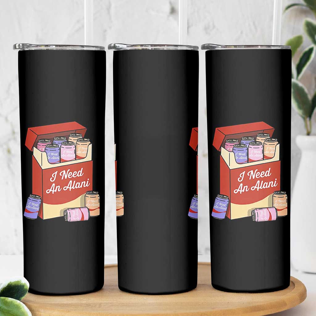 I Need An Alani Skinny Tumbler Funny Drinking Trendy Summer Vacation
