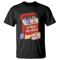 I Need An Alani T Shirt Funny Drinking Trendy Summer Vacation