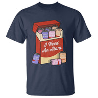 I Need An Alani T Shirt Funny Drinking Trendy Summer Vacation