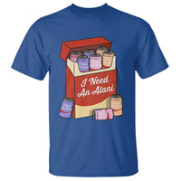 I Need An Alani T Shirt Funny Drinking Trendy Summer Vacation