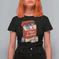 I Need An Alani T Shirt For Women Funny Drinking Trendy Summer Vacation