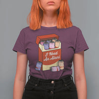 I Need An Alani T Shirt For Women Funny Drinking Trendy Summer Vacation
