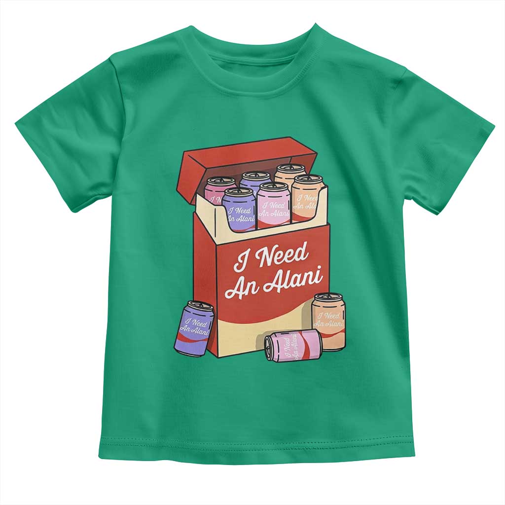 I Need An Alani Toddler T Shirt Funny Drinking Trendy Summer Vacation