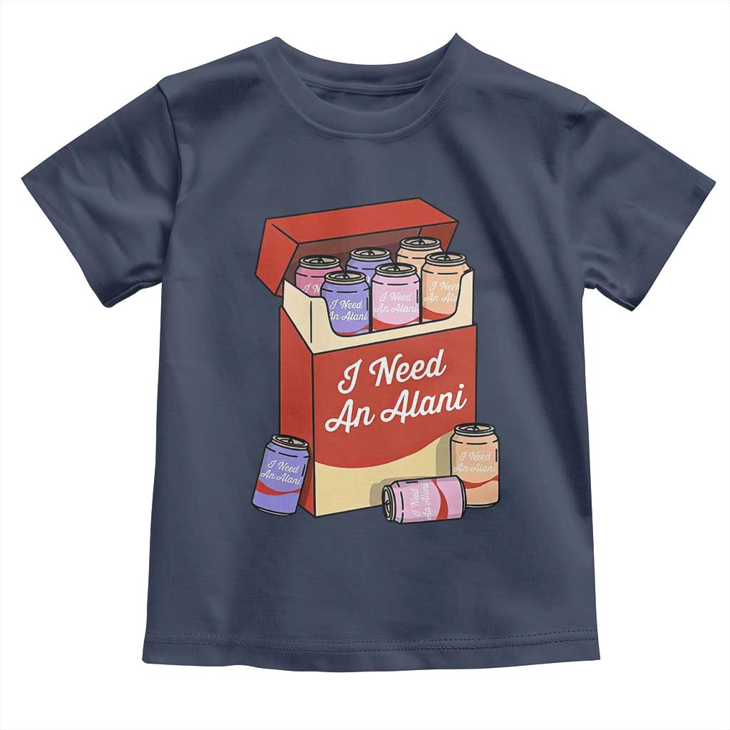 I Need An Alani Toddler T Shirt Funny Drinking Trendy Summer Vacation