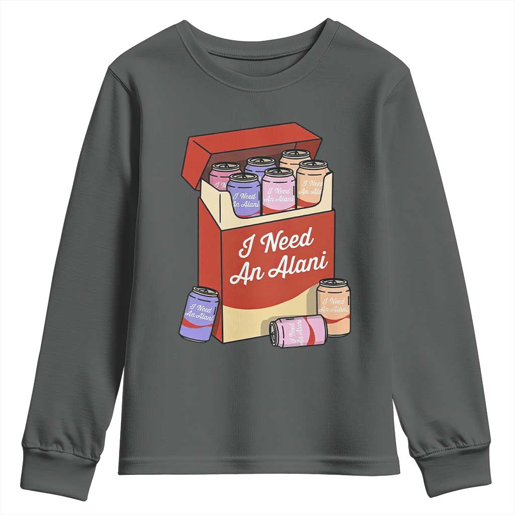 I Need An Alani Youth Sweatshirt Funny Drinking Trendy Summer Vacation