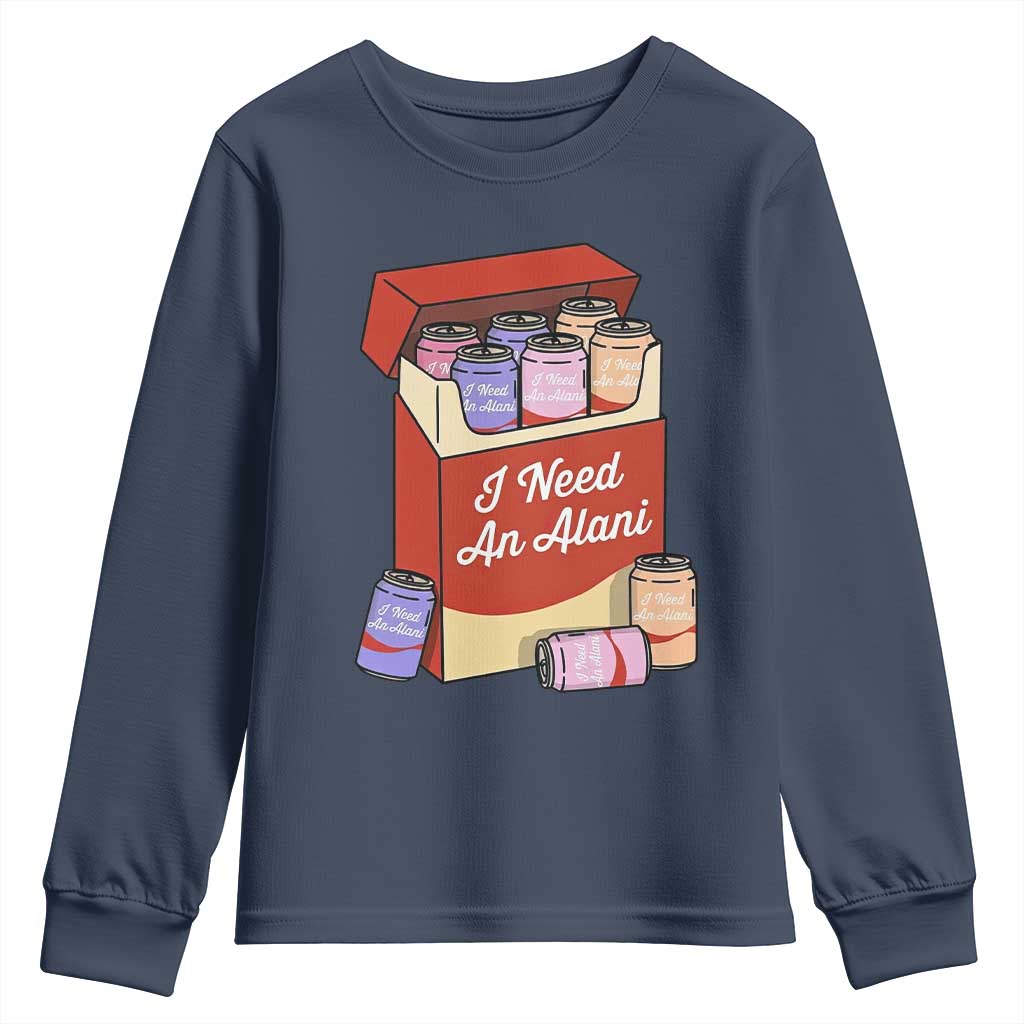I Need An Alani Youth Sweatshirt Funny Drinking Trendy Summer Vacation