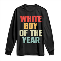 White Boy Of The Year Long Sleeve Shirt Funny Statement