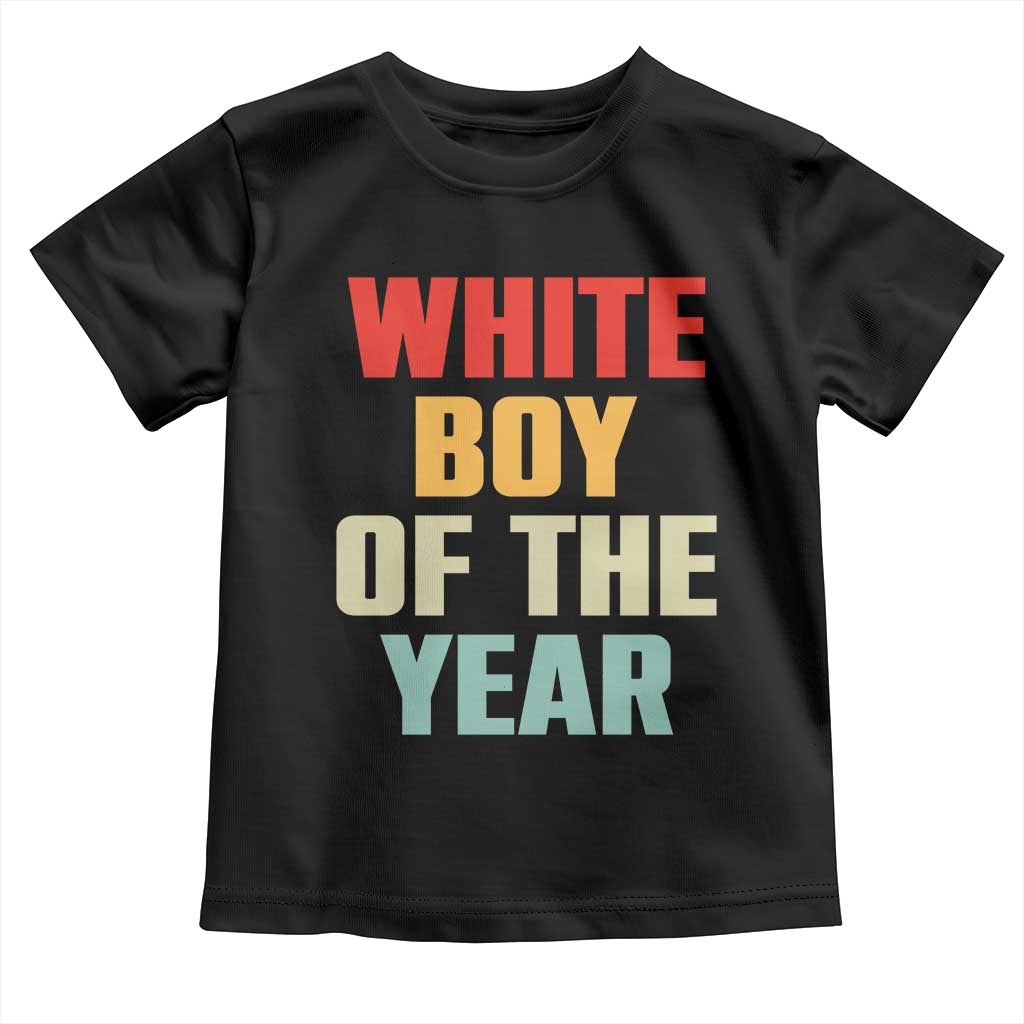 White Boy Of The Year Toddler T Shirt Funny Statement