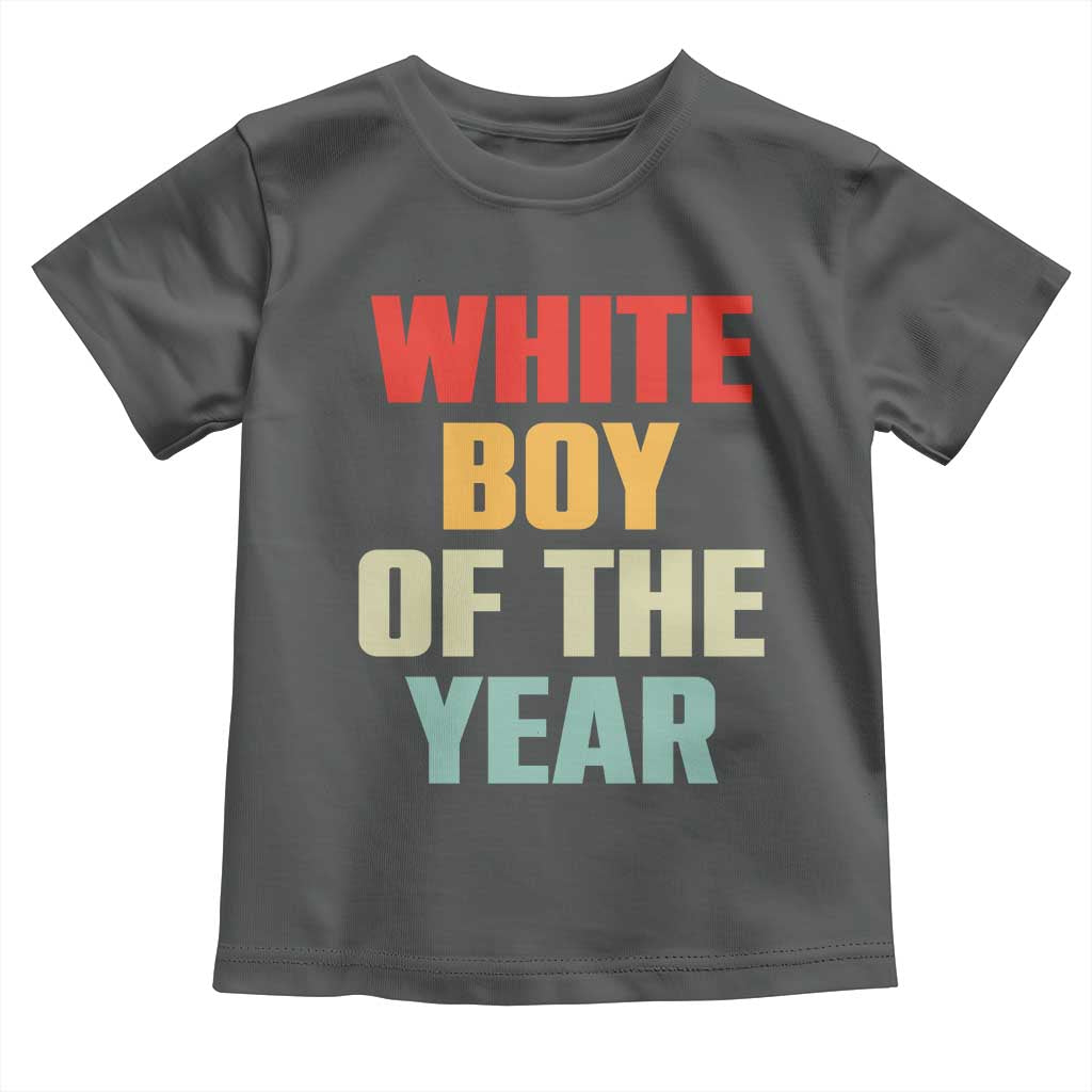 White Boy Of The Year Toddler T Shirt Funny Statement