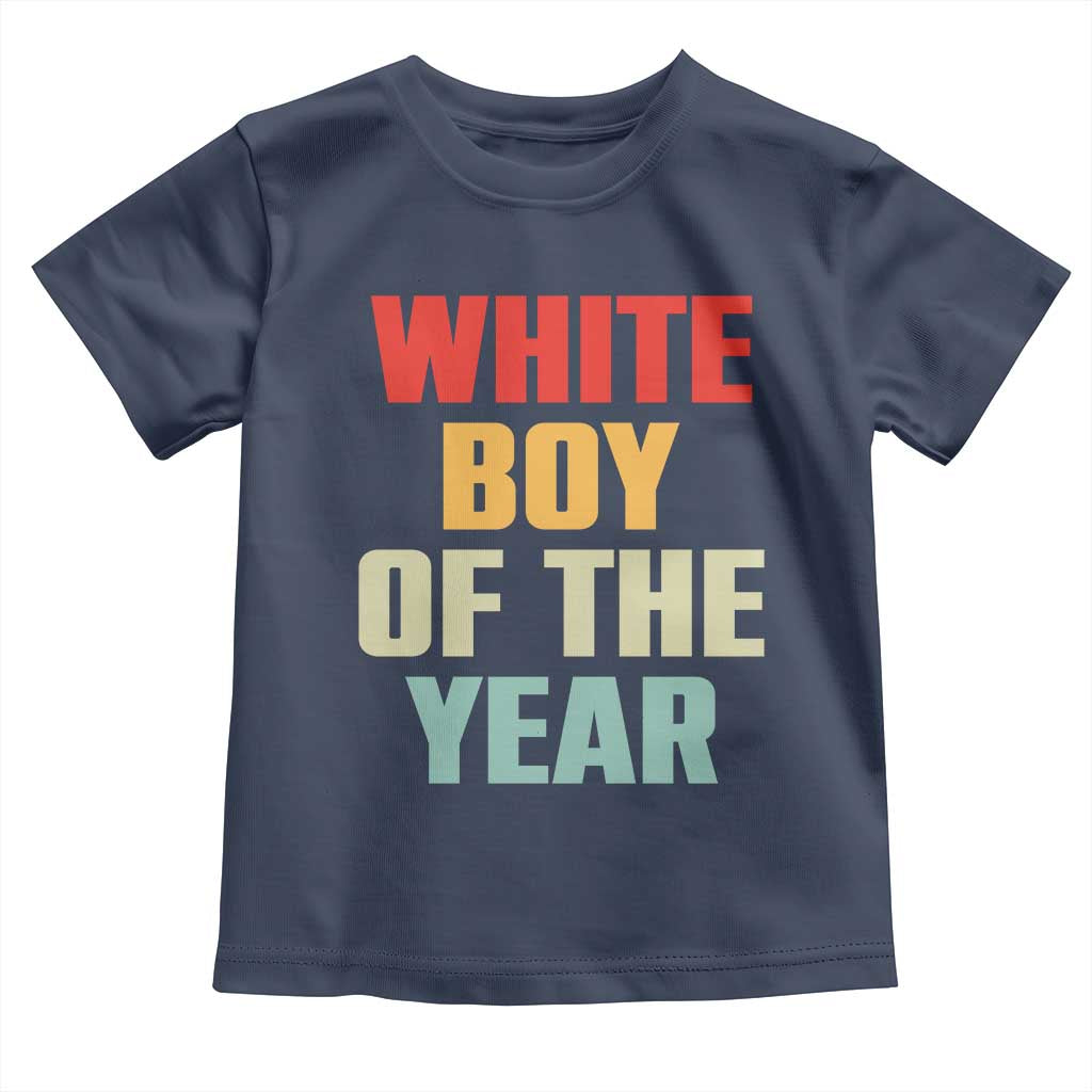 White Boy Of The Year Toddler T Shirt Funny Statement