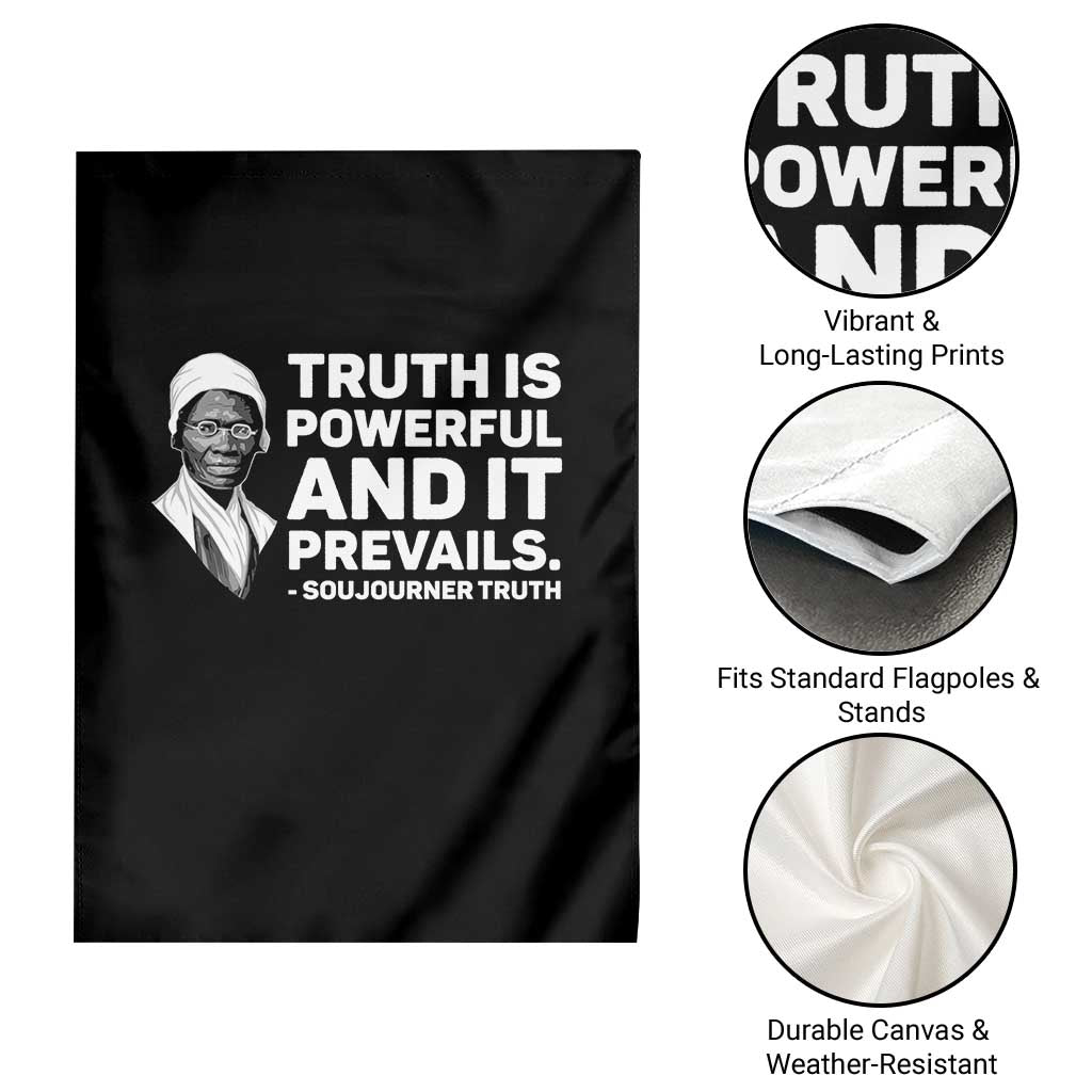 Sojourner Truth Quote Garden Flag Truth is Powerful and It Prevails