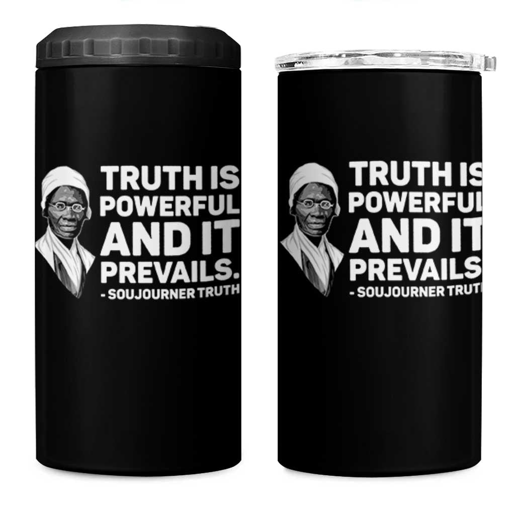 Sojourner Truth Quote 4 in 1 Can Cooler Tumbler Truth is Powerful and It Prevails