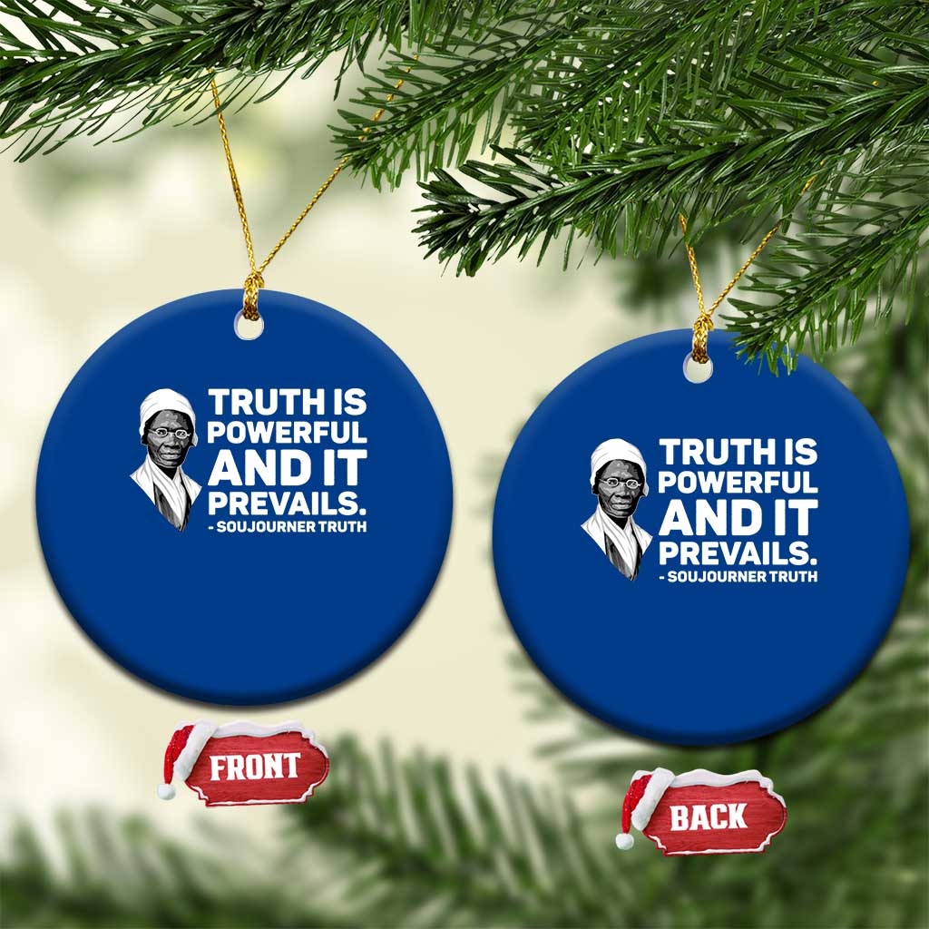 Sojourner Truth Quote Ceramic Ornament Truth is Powerful and It Prevails