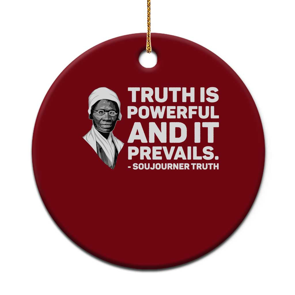 Sojourner Truth Quote Ceramic Ornament Truth is Powerful and It Prevails