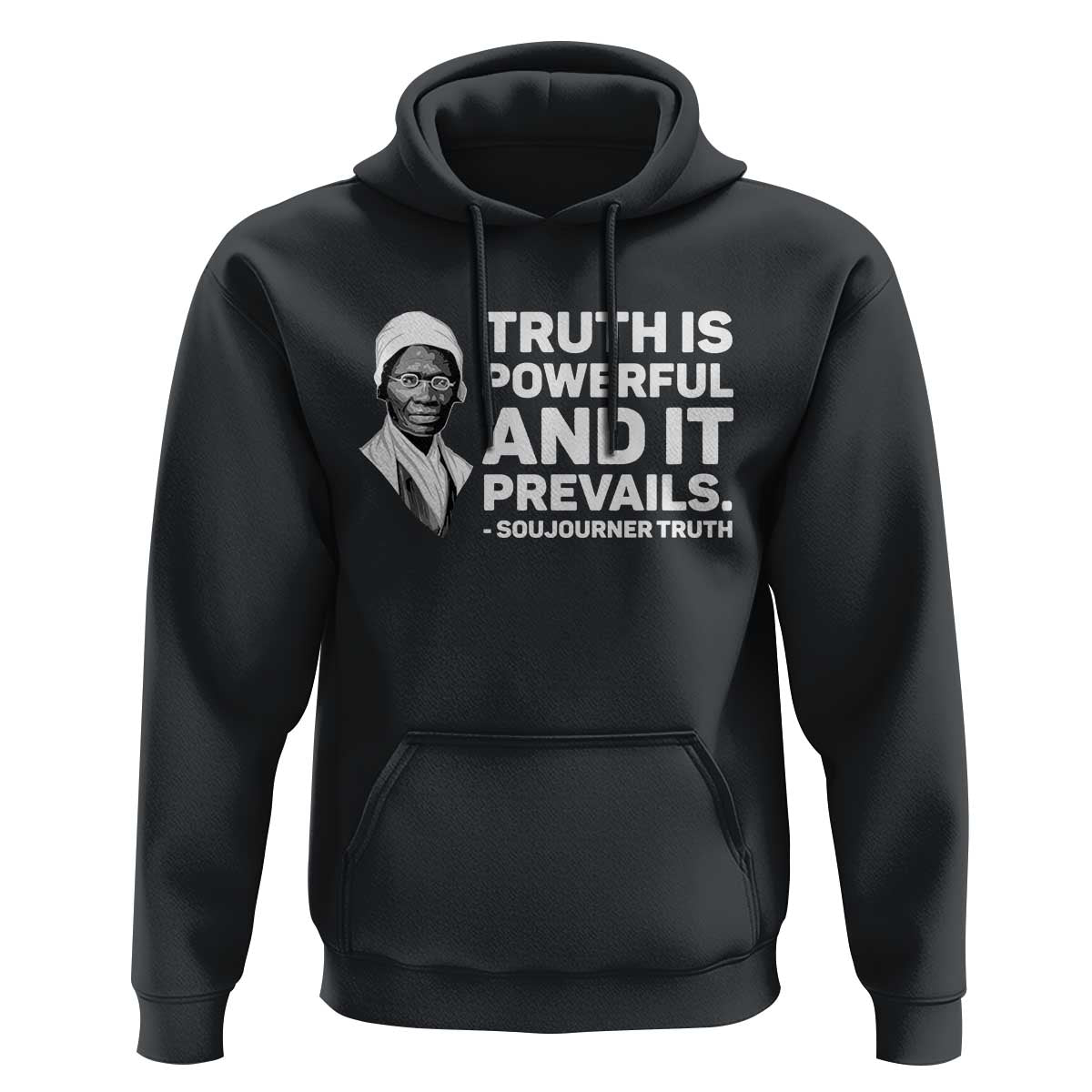 Sojourner Truth Quote Hoodie Truth is Powerful and It Prevails
