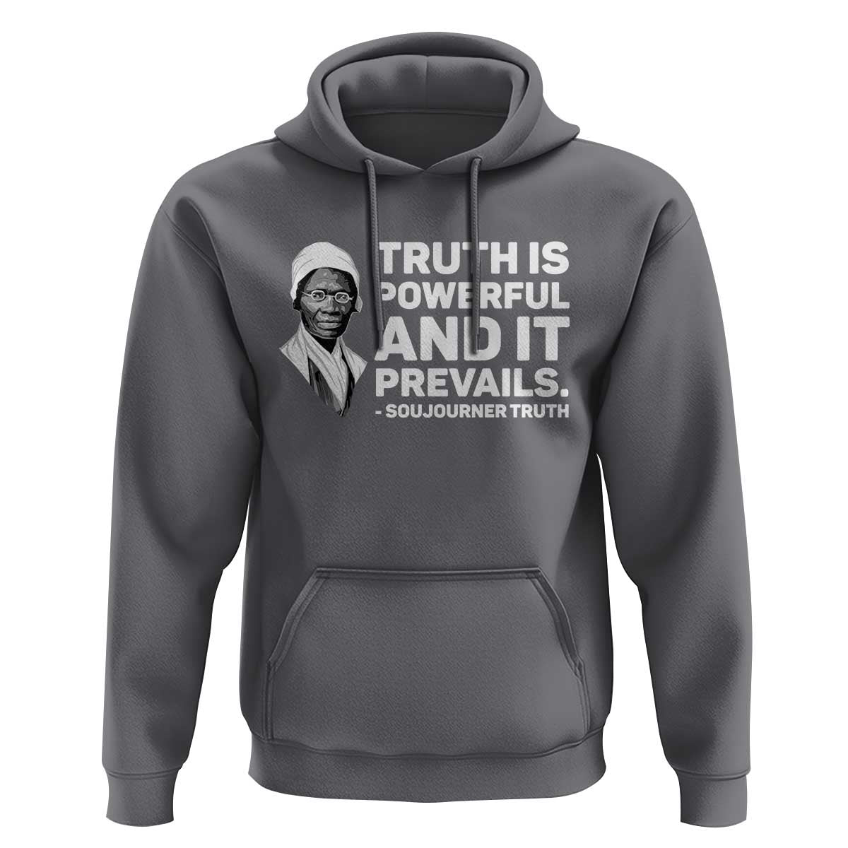 Sojourner Truth Quote Hoodie Truth is Powerful and It Prevails