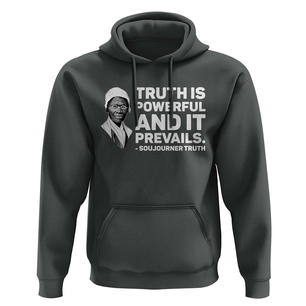 Sojourner Truth Quote Hoodie Truth is Powerful and It Prevails