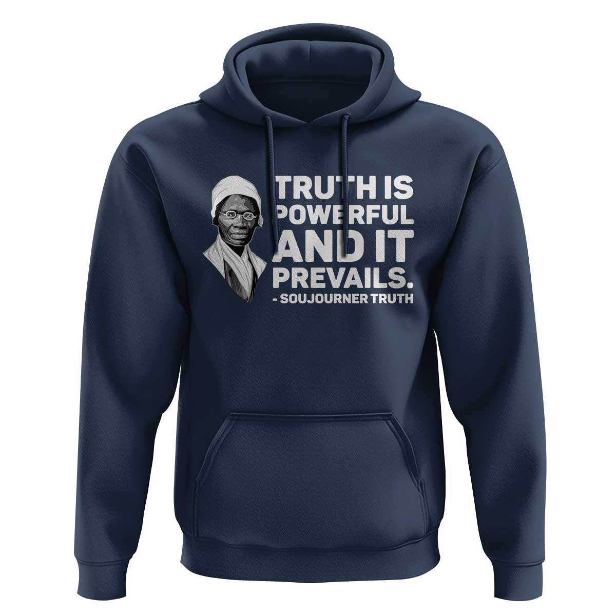 Sojourner Truth Quote Hoodie Truth is Powerful and It Prevails