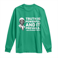 Sojourner Truth Quote Long Sleeve Shirt Truth is Powerful and It Prevails