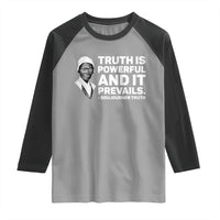 Sojourner Truth Quote Raglan Shirt Truth is Powerful and It Prevails