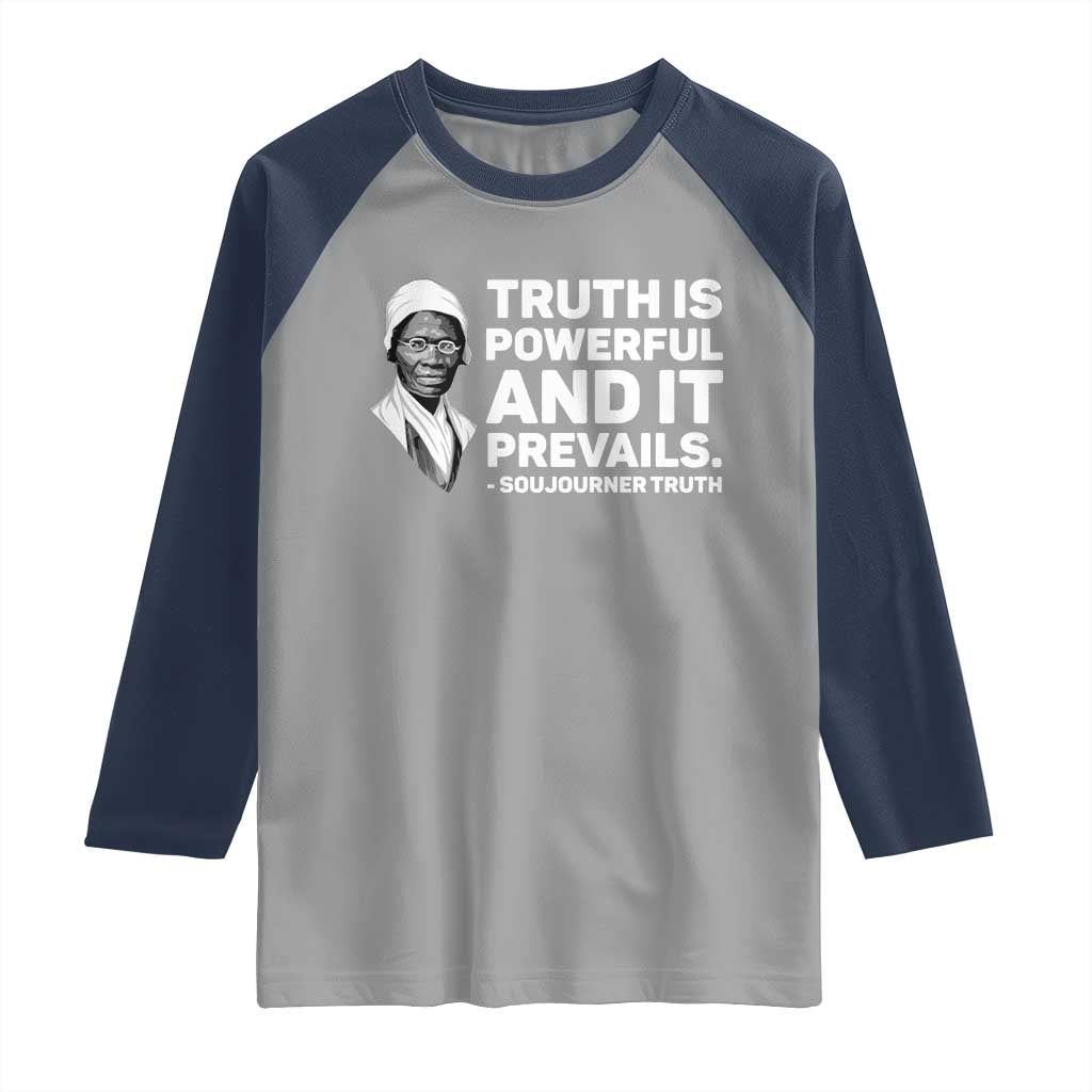 Sojourner Truth Quote Raglan Shirt Truth is Powerful and It Prevails