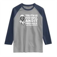 Sojourner Truth Quote Raglan Shirt Truth is Powerful and It Prevails