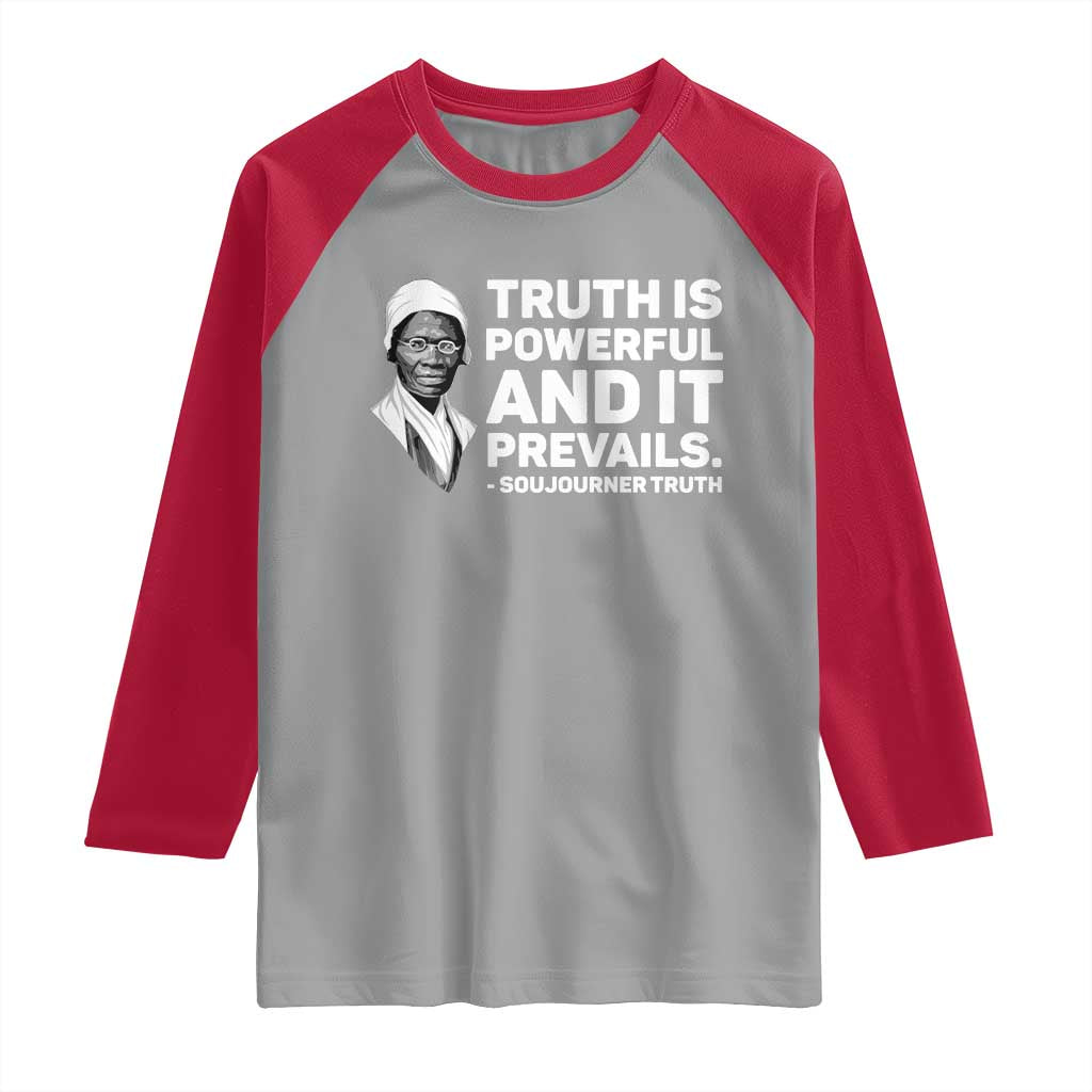 Sojourner Truth Quote Raglan Shirt Truth is Powerful and It Prevails