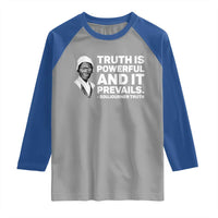 Sojourner Truth Quote Raglan Shirt Truth is Powerful and It Prevails