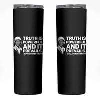 Sojourner Truth Quote Skinny Tumbler Truth is Powerful and It Prevails