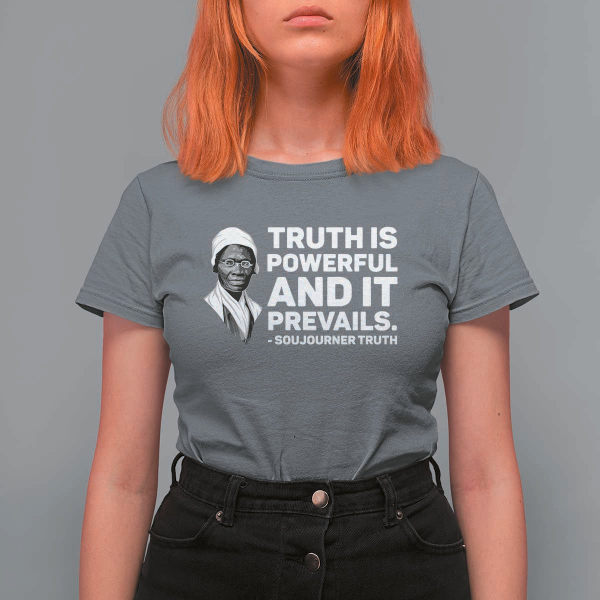 Sojourner Truth Quote T Shirt For Women Truth is Powerful and It Prevails