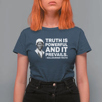 Sojourner Truth Quote T Shirt For Women Truth is Powerful and It Prevails