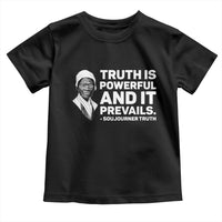 Sojourner Truth Quote Toddler T Shirt Truth is Powerful and It Prevails