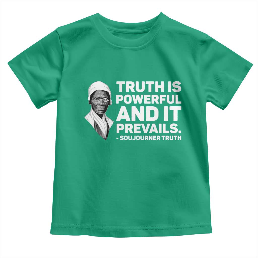 Sojourner Truth Quote Toddler T Shirt Truth is Powerful and It Prevails