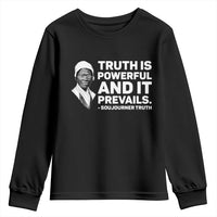 Sojourner Truth Quote Youth Sweatshirt Truth is Powerful and It Prevails