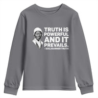 Sojourner Truth Quote Youth Sweatshirt Truth is Powerful and It Prevails
