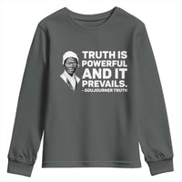 Sojourner Truth Quote Youth Sweatshirt Truth is Powerful and It Prevails