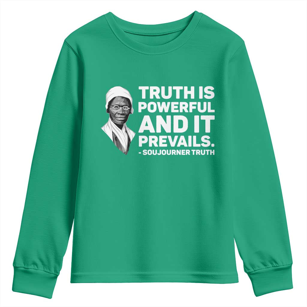 Sojourner Truth Quote Youth Sweatshirt Truth is Powerful and It Prevails