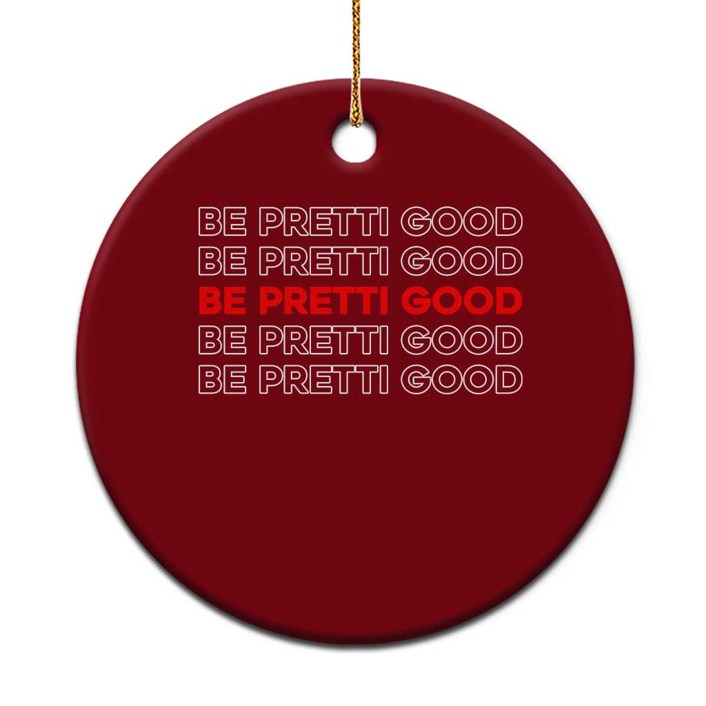 Be Pretti Good Ceramic Ornament Anti ICE Immigration Protest Human Rights