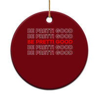 Be Pretti Good Ceramic Ornament Anti ICE Immigration Protest Human Rights