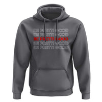Be Pretti Good Hoodie Anti ICE Immigration Protest Human Rights