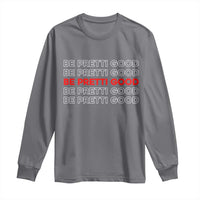 Be Pretti Good Long Sleeve Shirt Anti ICE Immigration Protest Human Rights