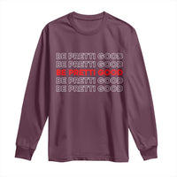 Be Pretti Good Long Sleeve Shirt Anti ICE Immigration Protest Human Rights