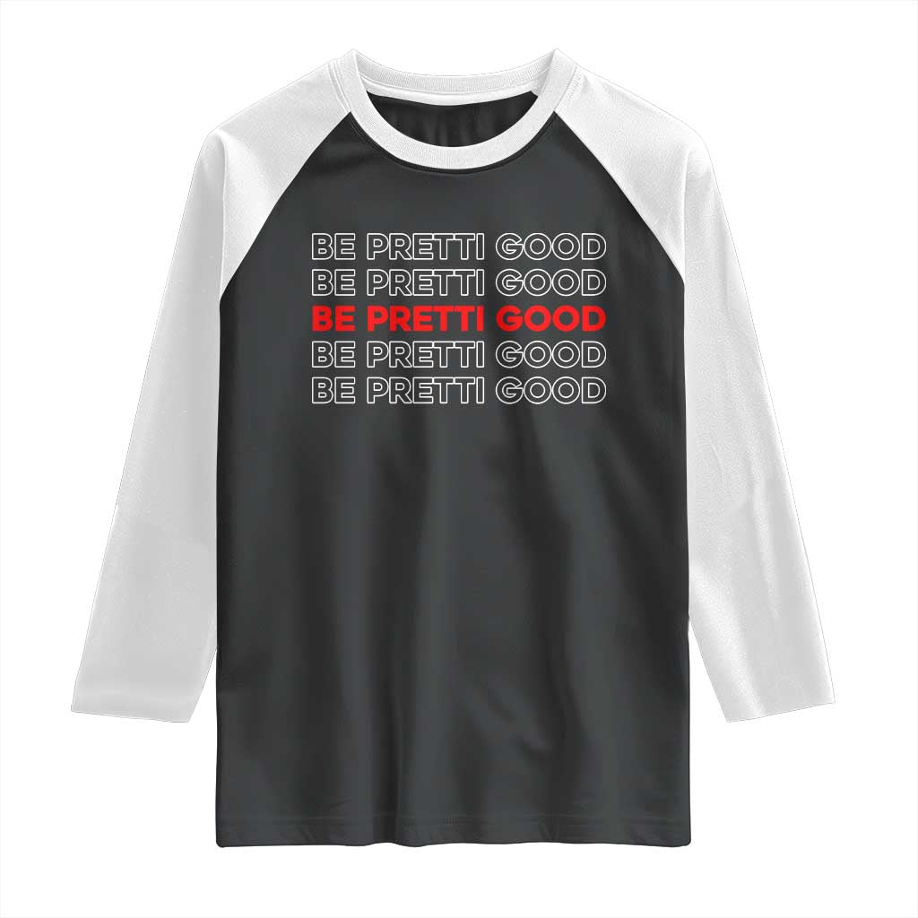 Be Pretti Good Raglan Shirt Anti ICE Immigration Protest Human Rights