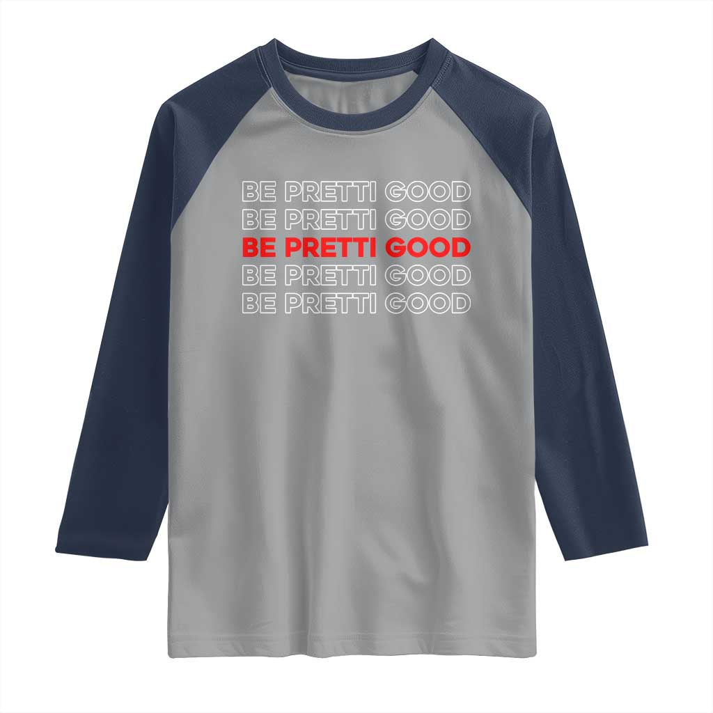 Be Pretti Good Raglan Shirt Anti ICE Immigration Protest Human Rights