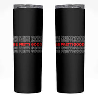 Be Pretti Good Skinny Tumbler Anti ICE Immigration Protest Human Rights