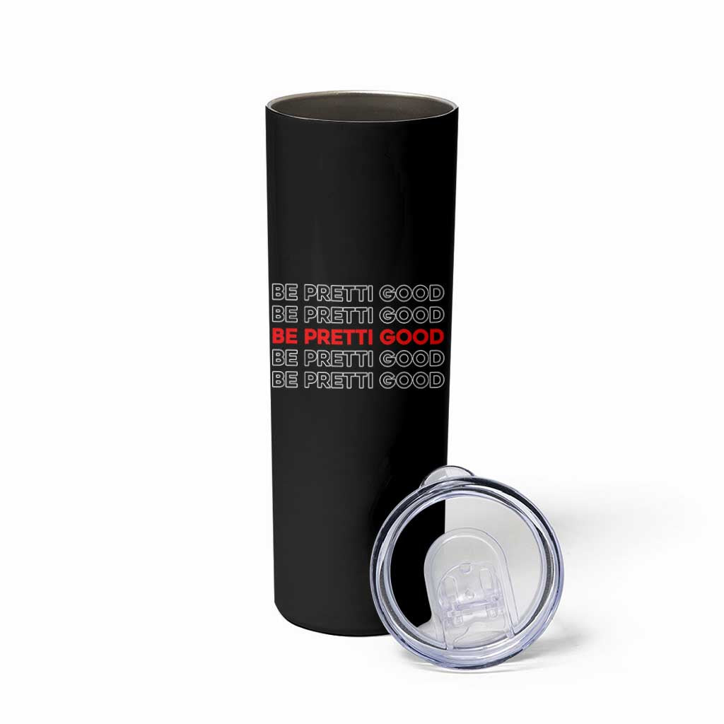Be Pretti Good Skinny Tumbler Anti ICE Immigration Protest Human Rights