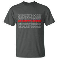 Be Pretti Good T Shirt Anti ICE Immigration Protest Human Rights