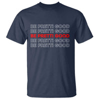 Be Pretti Good T Shirt Anti ICE Immigration Protest Human Rights