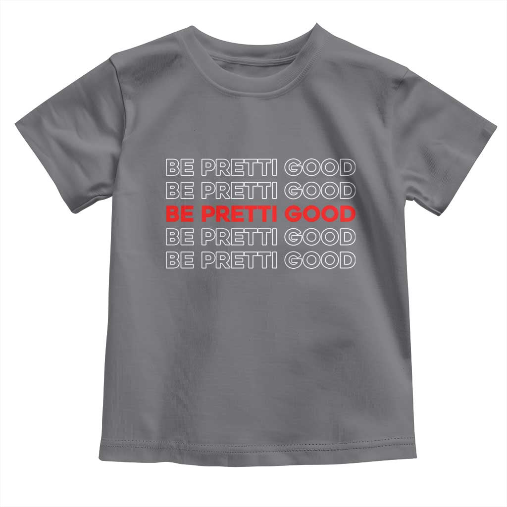 Be Pretti Good Toddler T Shirt Anti ICE Immigration Protest Human Rights
